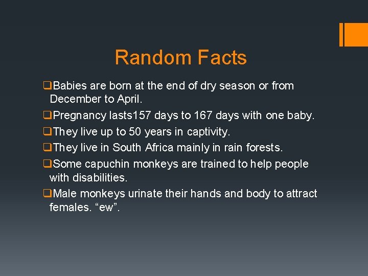 Random Facts q. Babies are born at the end of dry season or from