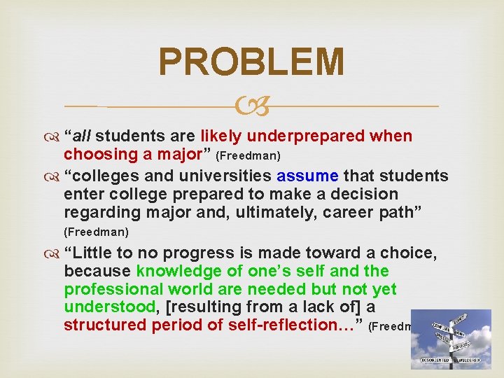 PROBLEM “all students are likely underprepared when choosing a major” (Freedman) “colleges and universities