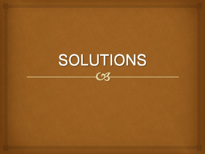 SOLUTIONS 