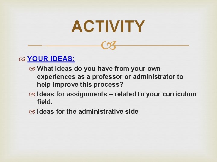 ACTIVITY YOUR IDEAS: What ideas do you have from your own experiences as a