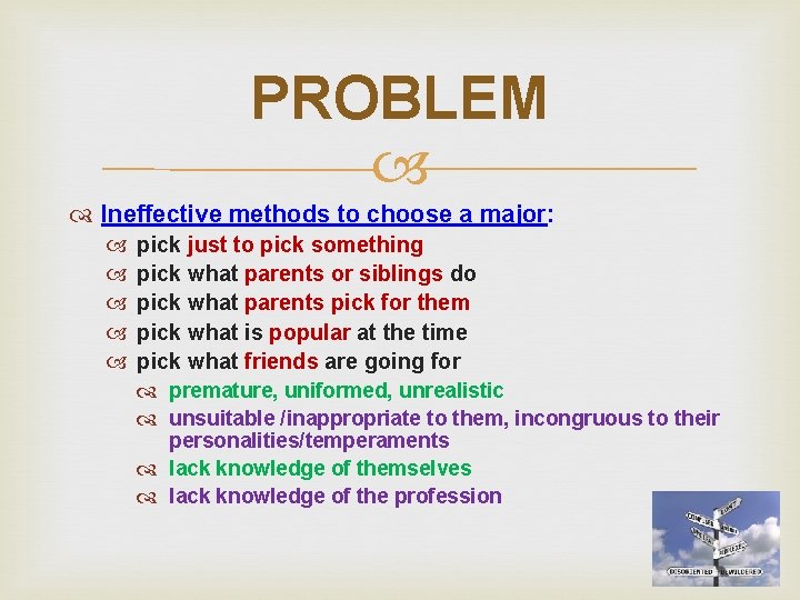 PROBLEM Ineffective methods to choose a major: pick just to pick something pick what