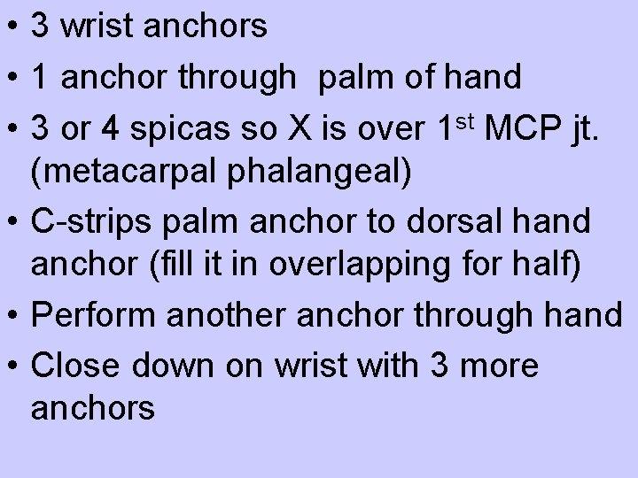  • 3 wrist anchors • 1 anchor through palm of hand • 3