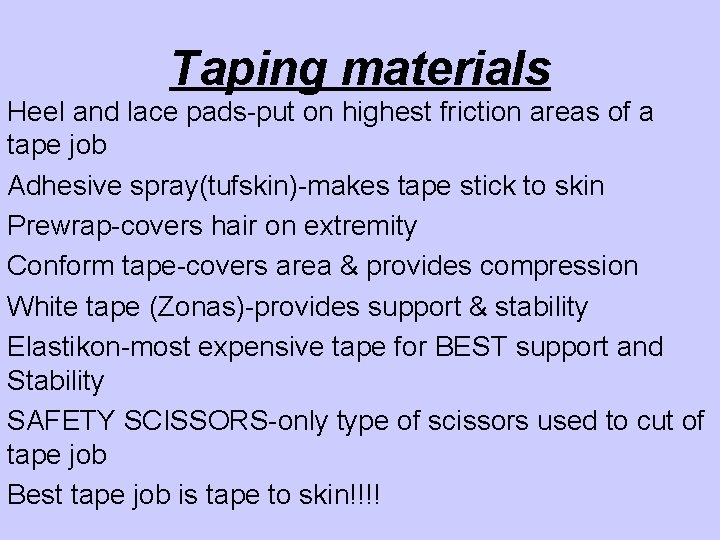 Taping materials Heel and lace pads-put on highest friction areas of a tape job
