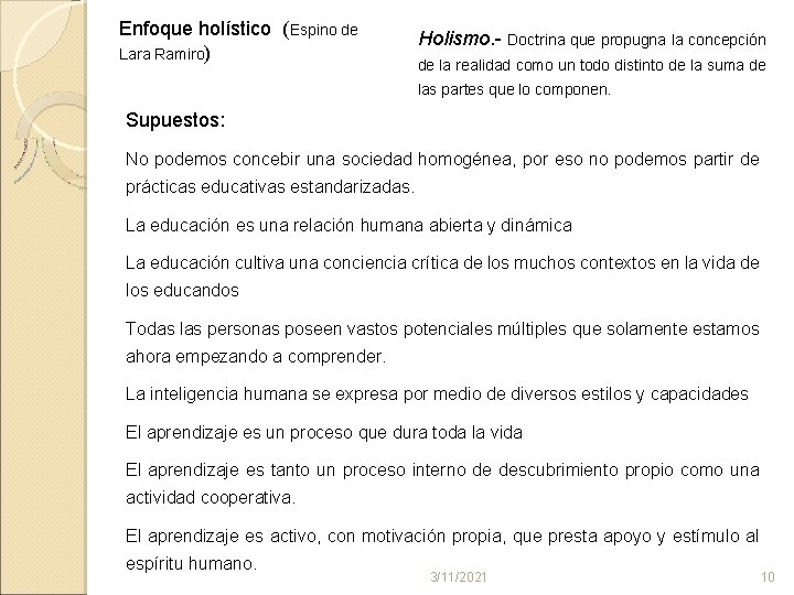 Enfoque holístico (Espino de Lara Ramiro) Holismo. Doctrina que propugna la concepción de la