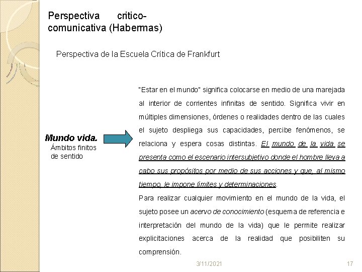 Perspectiva critico comunicativa (Habermas) Perspectiva de la Escuela Crítica de Frankfurt “Estar en el