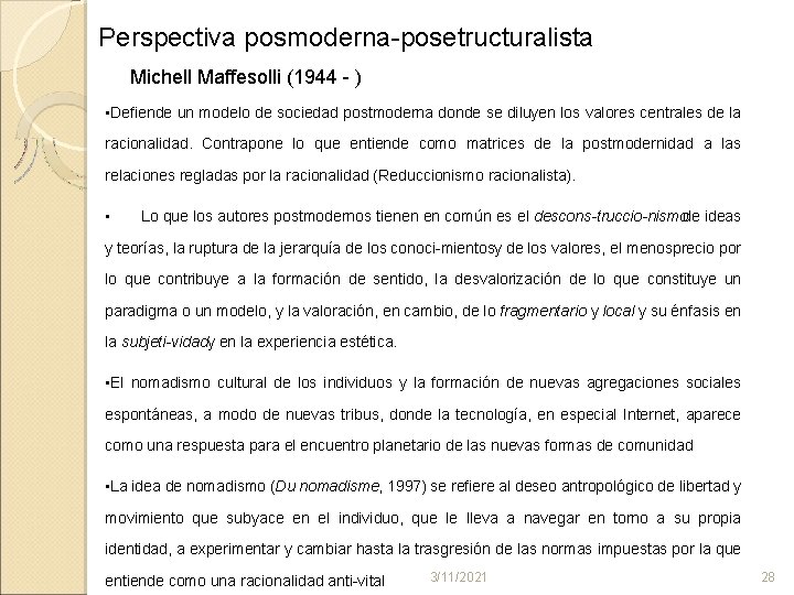 Perspectiva posmoderna posetructuralista Michell Maffesolli (1944 ) • Defiende un modelo de sociedad postmoderna