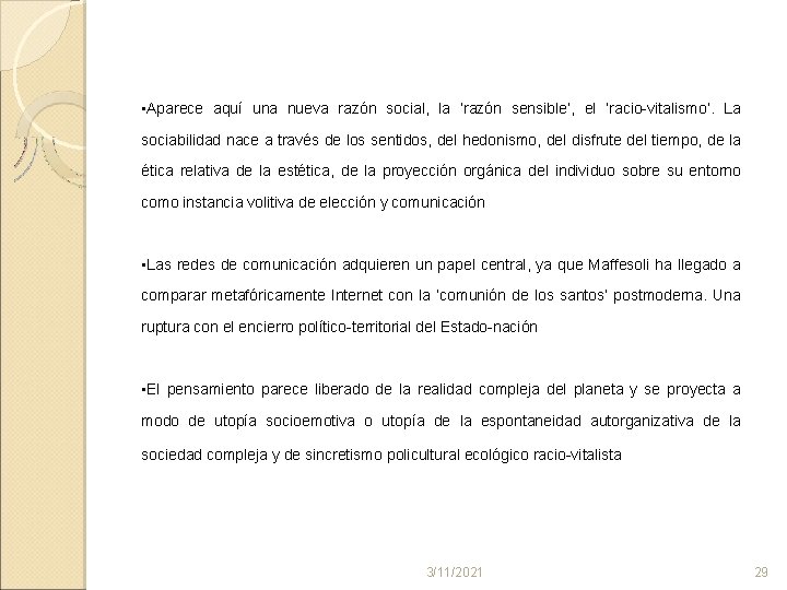  • Aparece aquí una nueva razón social, la ‘razón sensible’, el ‘racio vitalismo’.