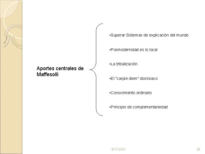  • Superar Sistemas de explicación del mundo • Posmodernidad es lo local Aportes