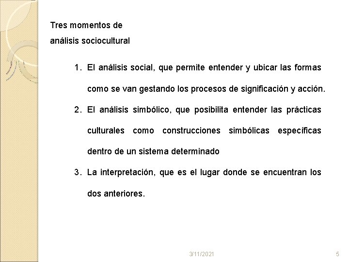 Tres momentos de análisis sociocultural 1. El análisis social, que permite entender y ubicar