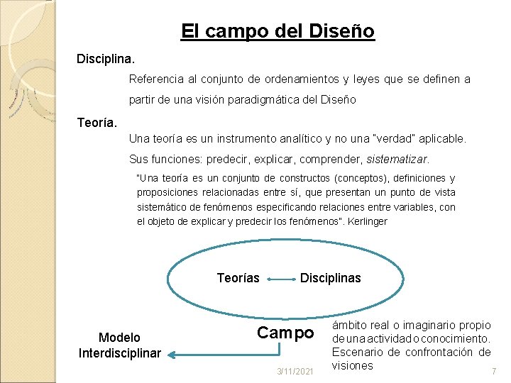 El campo del Diseño Disciplina. Referencia al conjunto de ordenamientos y leyes que se