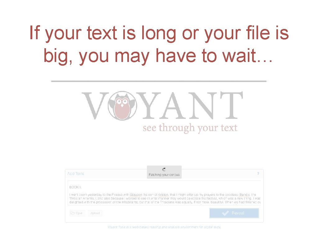 If your text is long or your file is big, you may have to