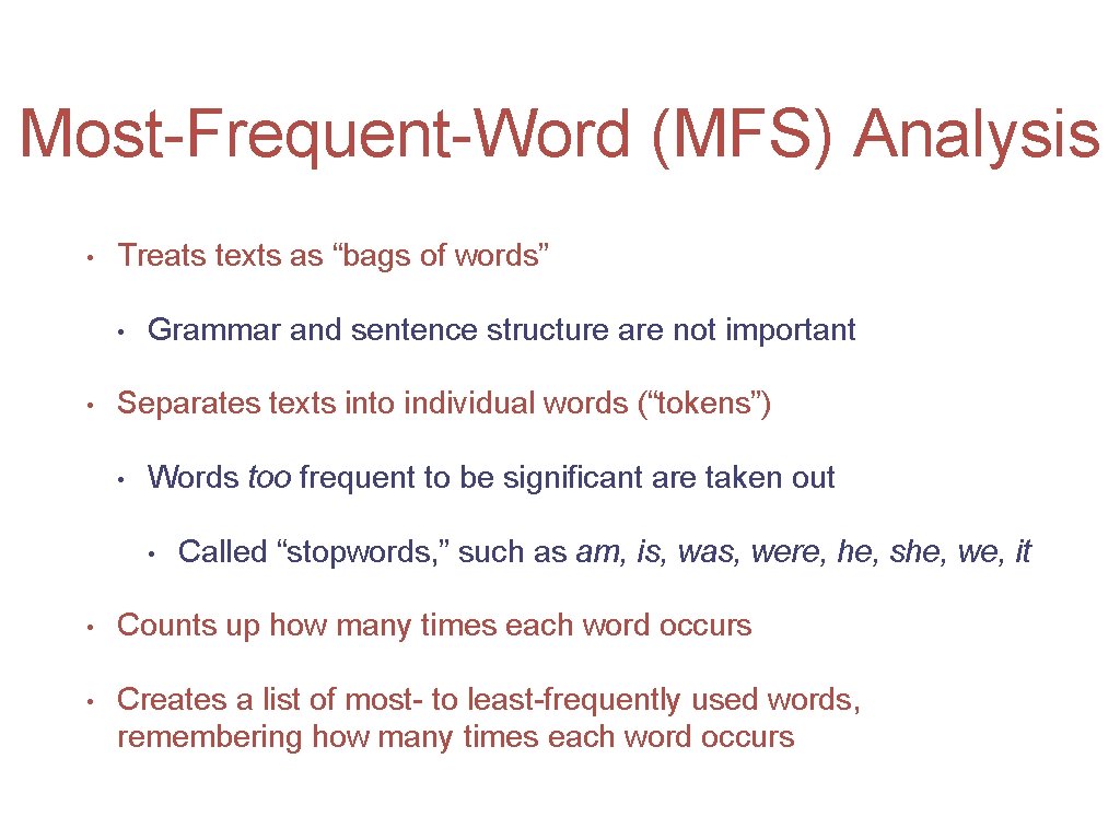 Most-Frequent-Word (MFS) Analysis • Treats texts as “bags of words” • • Grammar and