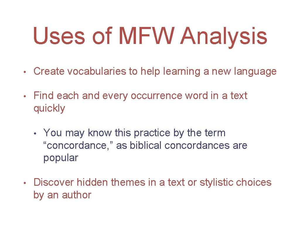 Uses of MFW Analysis • Create vocabularies to help learning a new language •