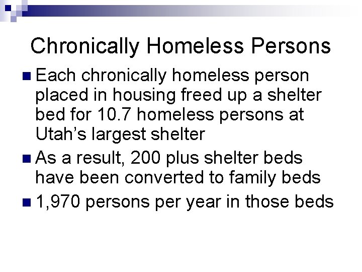 Chronically Homeless Persons n Each chronically homeless person placed in housing freed up a