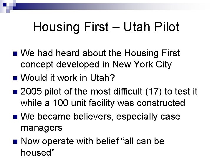 Housing First – Utah Pilot We had heard about the Housing First concept developed