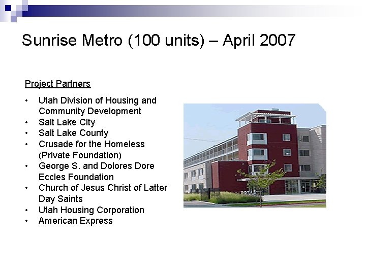 Sunrise Metro (100 units) – April 2007 Project Partners • • Utah Division of