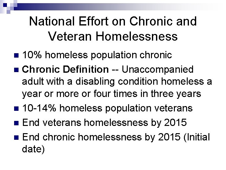 National Effort on Chronic and Veteran Homelessness 10% homeless population chronic n Chronic Definition