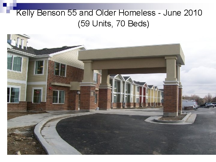 Kelly Benson 55 and Older Homeless - June 2010 (59 Units, 70 Beds) 