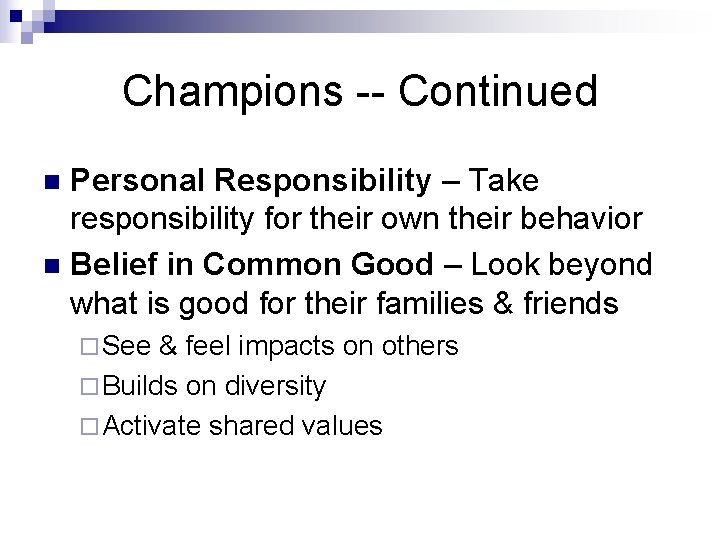 Champions -- Continued Personal Responsibility – Take responsibility for their own their behavior n