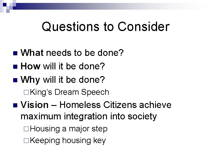 Questions to Consider What needs to be done? n How will it be done?