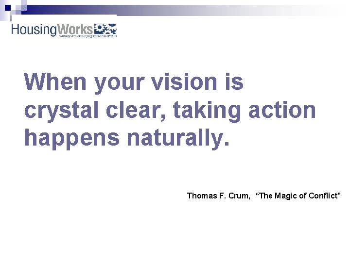 When your vision is crystal clear, taking action happens naturally. Thomas F. Crum, “The