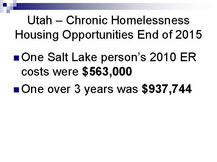 Utah – Chronic Homelessness Housing Opportunities End of 2015 n One Salt Lake person’s