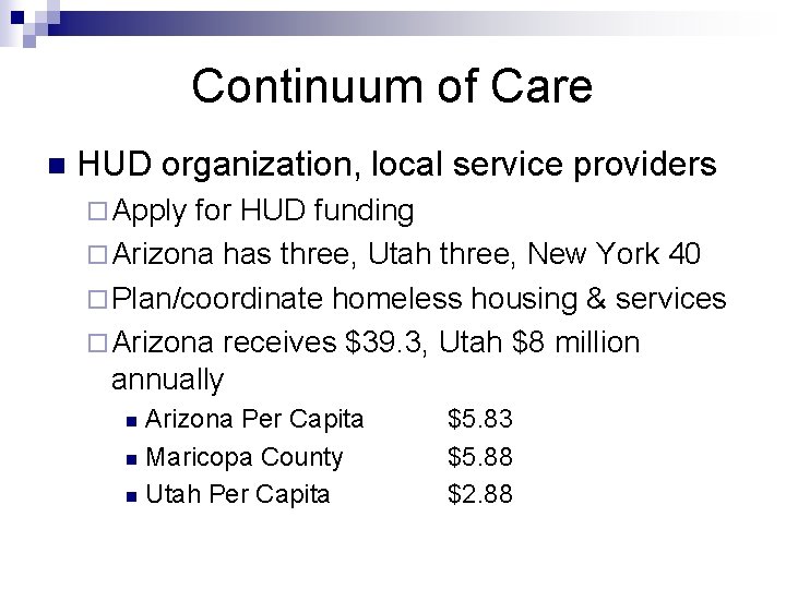 Continuum of Care n HUD organization, local service providers ¨ Apply for HUD funding