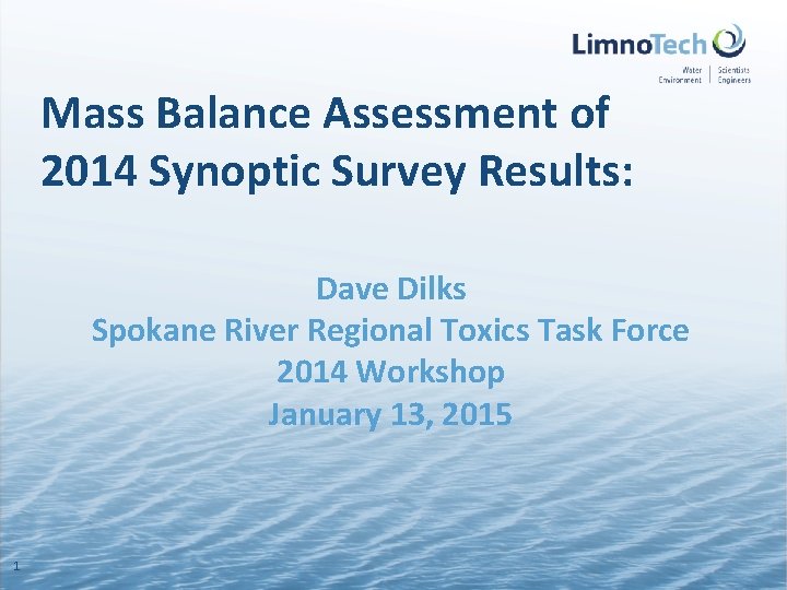 Mass Balance Assessment of 2014 Synoptic Survey Results: Dave Dilks Spokane River Regional Toxics