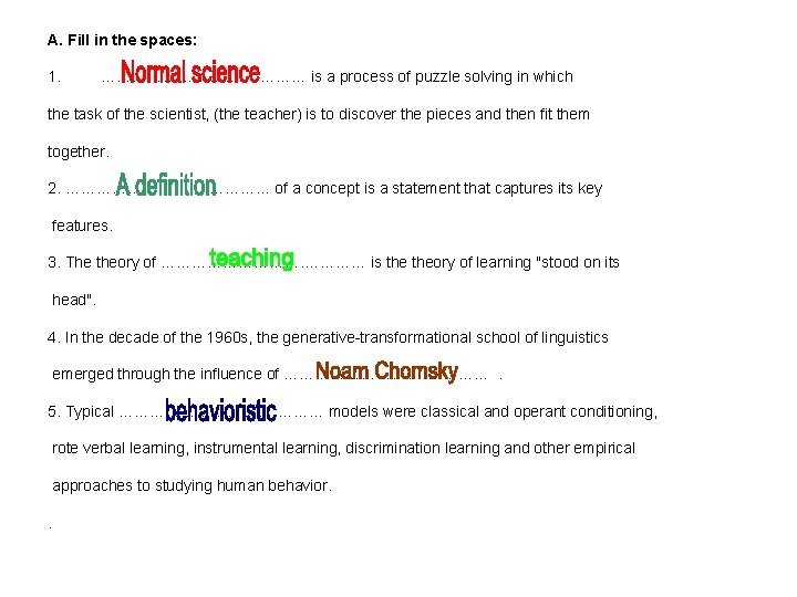 A. Fill in the spaces: 1. …………… is a process of puzzle solving in