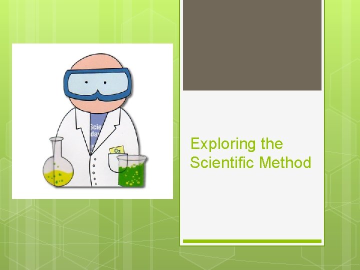 Exploring the Scientific Method 