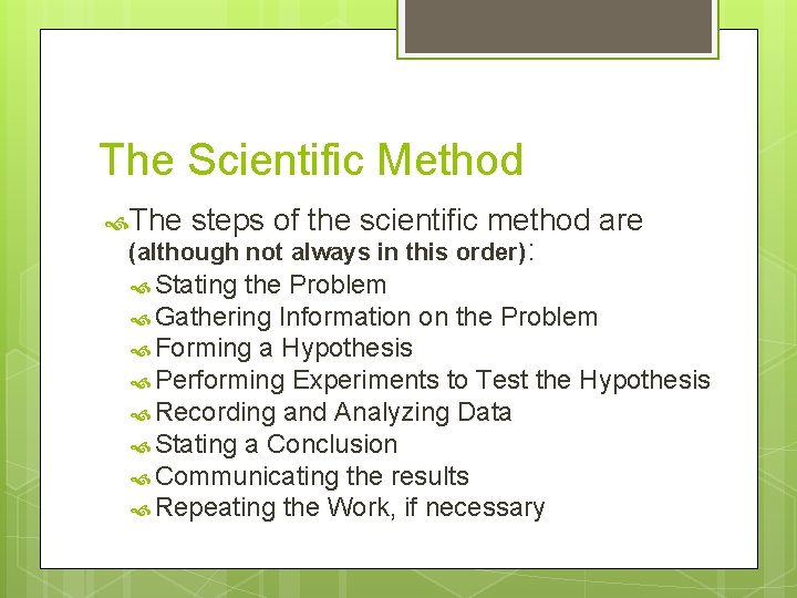 The Scientific Method The steps of the scientific method (although not always in this