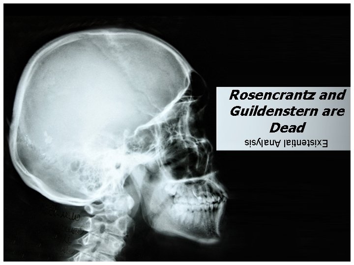 Rosencrantz and Guildenstern are Dead Existential Analysis Rosencrantz and Guildenstern are Dead Existential Analysis