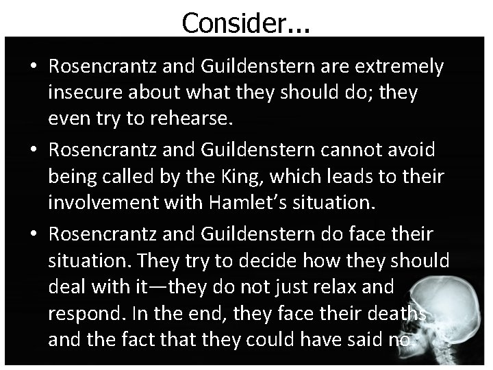 Consider. . . • Rosencrantz and Guildenstern are extremely insecure about what they should Consider. . . • Rosencrantz and Guildenstern are extremely insecure about what they should
