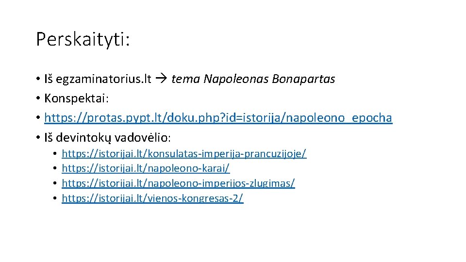 Perskaityti: • Iš egzaminatorius. lt tema Napoleonas Bonapartas • Konspektai: • https: //protas. pypt.