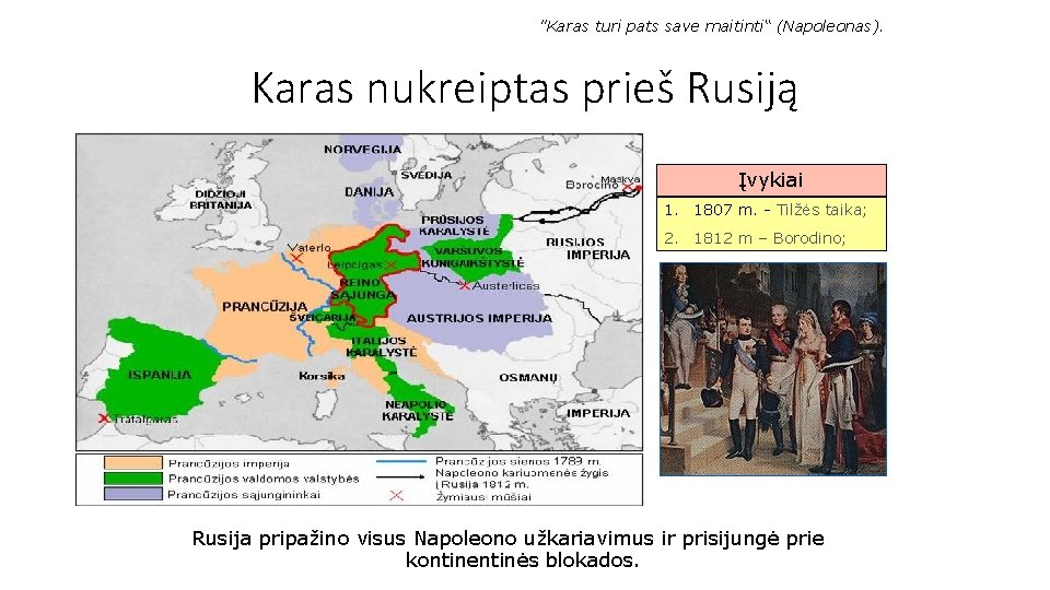 "Karas turi pats save maitinti“ (Napoleonas). Karas nukreiptas prieš Rusiją Įvykiai 1. 1807 m.