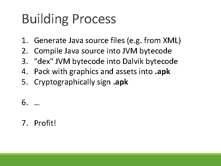 Building Process 1. 2. 3. 4. 5. Generate Java source files (e. g. from Building Process 1. 2. 3. 4. 5. Generate Java source files (e. g. from