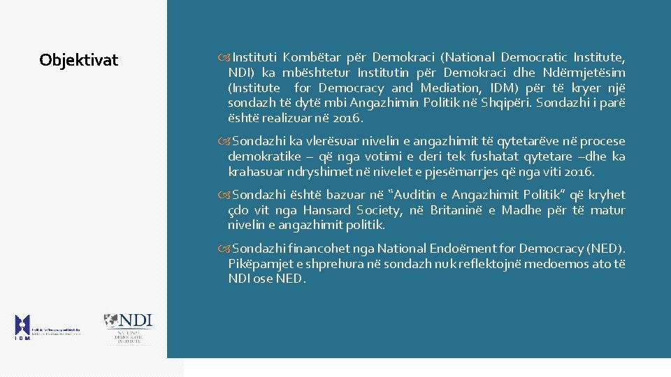 Objektivat Instituti Kombëtar për Demokraci (National Democratic Institute, NDI) ka mbështetur Institutin për Demokraci