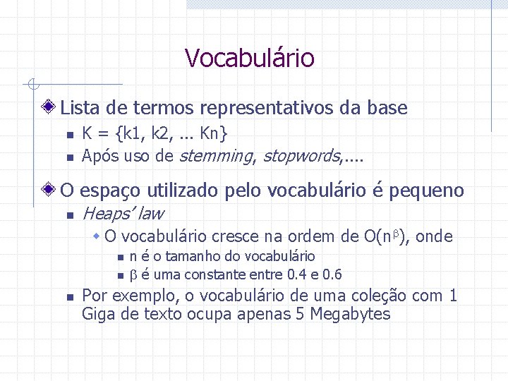 Vocabulário Lista de termos representativos da base n n K = {k 1, k