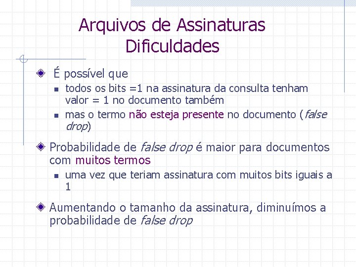 Arquivos de Assinaturas Dificuldades É possível que n n todos os bits =1 na