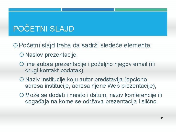 POČETNI SLAJD Početni slajd treba da sadrži sledeće elemente: Naslov prezentacije, Ime autora prezentacije