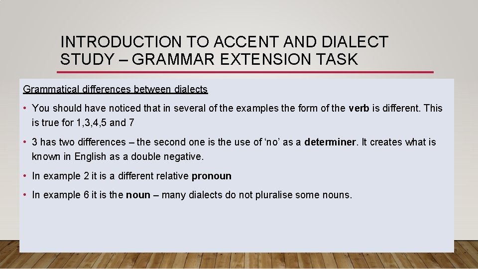 INTRODUCTION TO ACCENT AND DIALECT STUDY – GRAMMAR EXTENSION TASK Grammatical differences between dialects INTRODUCTION TO ACCENT AND DIALECT STUDY – GRAMMAR EXTENSION TASK Grammatical differences between dialects
