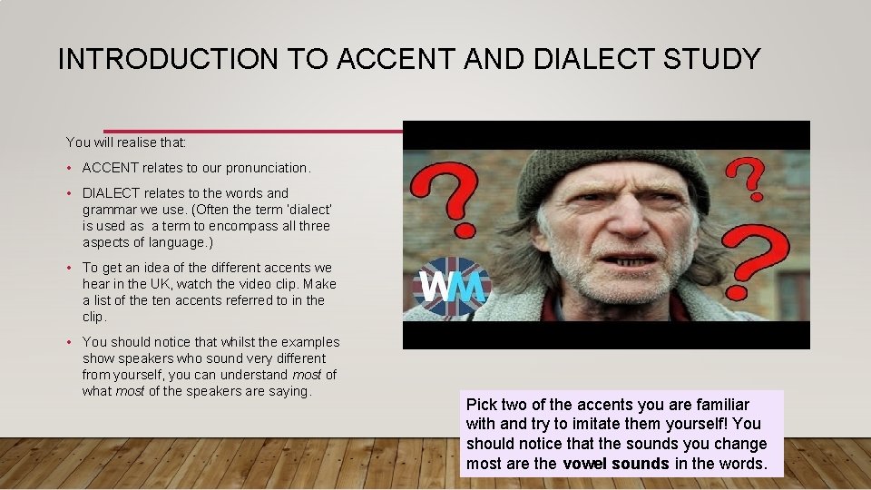 INTRODUCTION TO ACCENT AND DIALECT STUDY You will realise that: • ACCENT relates to INTRODUCTION TO ACCENT AND DIALECT STUDY You will realise that: • ACCENT relates to