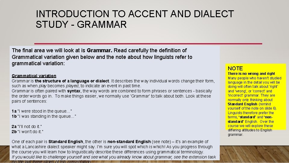 INTRODUCTION TO ACCENT AND DIALECT STUDY - GRAMMAR The final area we will look