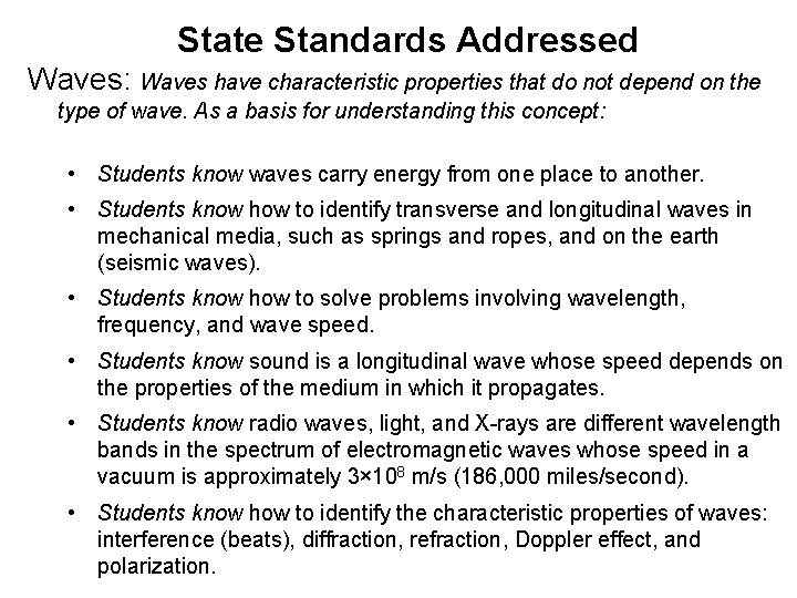 State Standards Addressed Waves: Waves have characteristic properties that do not depend on the