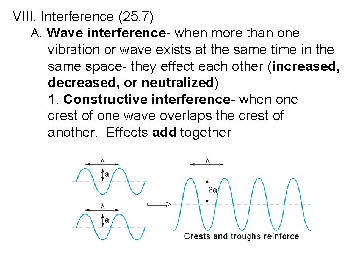 VIII. Interference (25. 7) A. Wave interference- when more than one vibration or wave