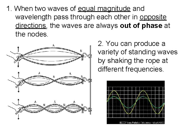 1. When two waves of equal magnitude and wavelength pass through each other in