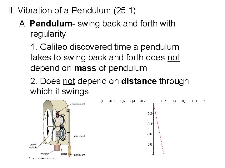 II. Vibration of a Pendulum (25. 1) A. Pendulum- swing back and forth with