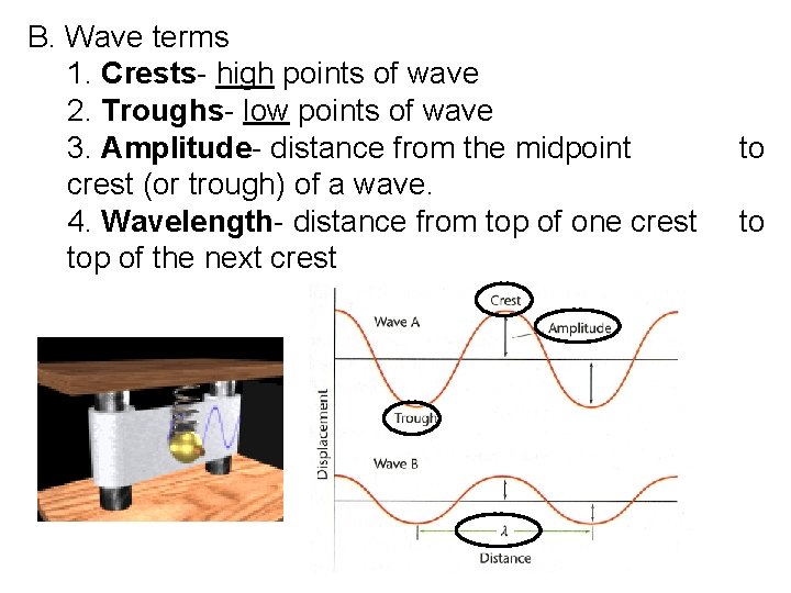 B. Wave terms 1. Crests- high points of wave 2. Troughs- low points of