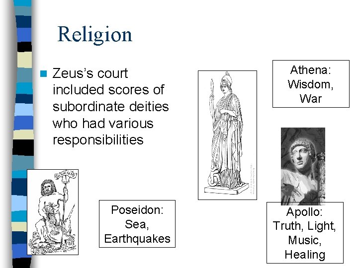 Religion n Zeus’s court included scores of subordinate deities who had various responsibilities Athena: