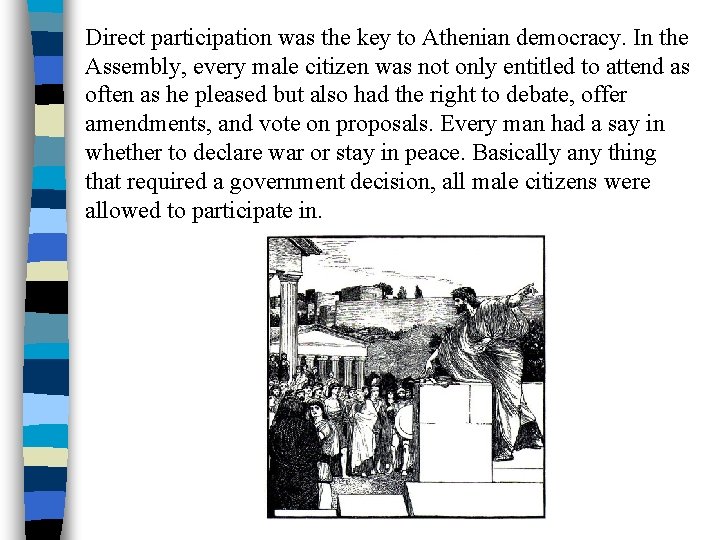 Direct participation was the key to Athenian democracy. In the Assembly, every male citizen